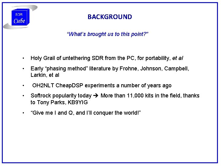 BACKGROUND “What’s brought us to this point? ” • Holy Grail of untethering SDR