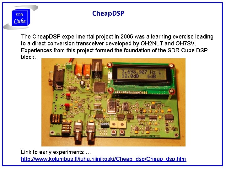 Cheap. DSP The Cheap. DSP experimental project in 2005 was a learning exercise leading