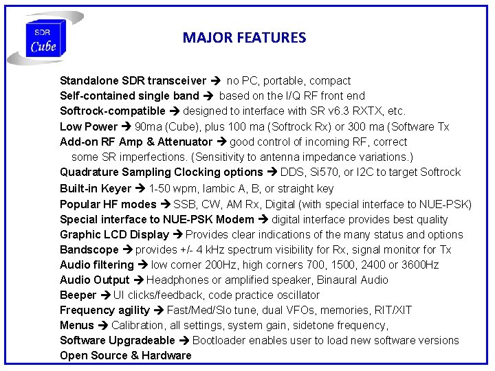 MAJOR FEATURES Standalone SDR transceiver no PC, portable, compact Self-contained single band based on