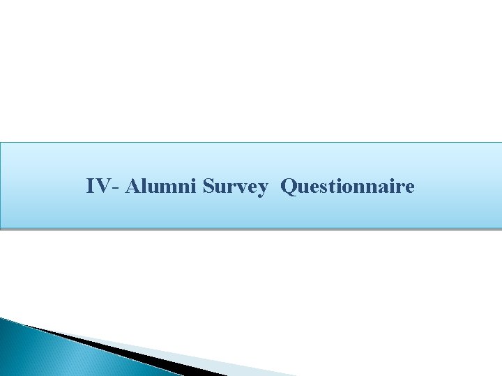 IV- Alumni Survey Questionnaire 