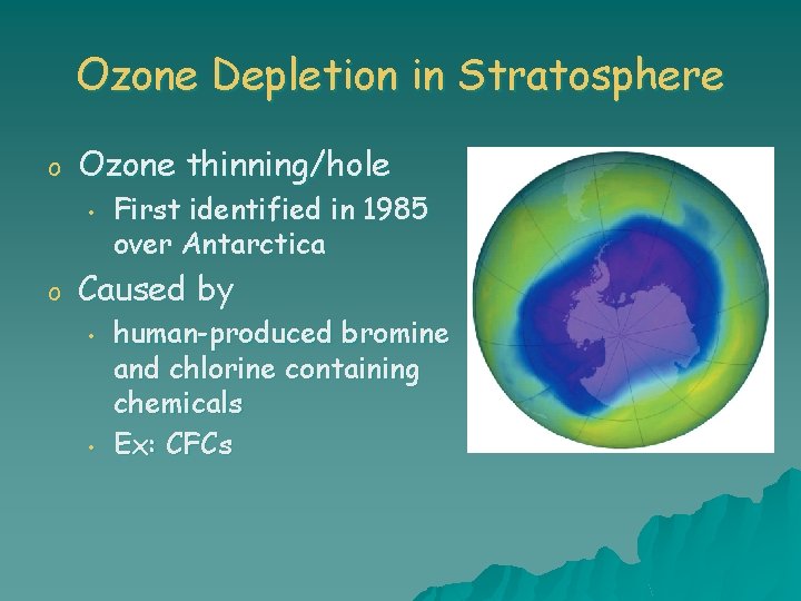 Ozone Depletion in Stratosphere o Ozone thinning/hole • o First identified in 1985 over