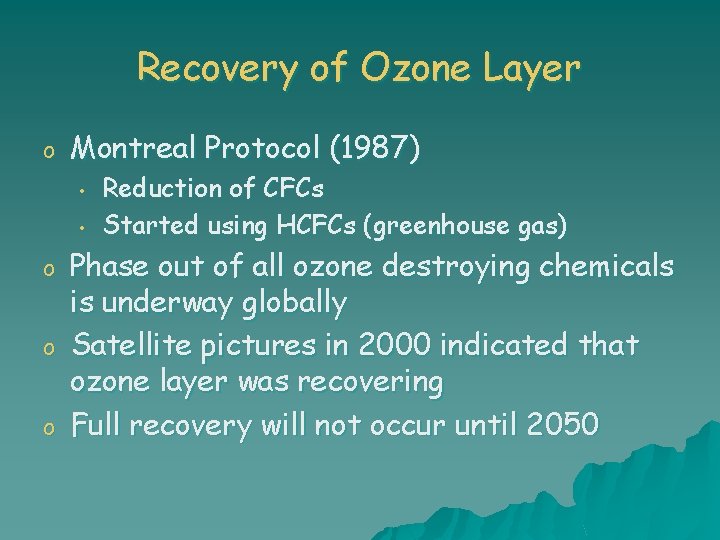 Recovery of Ozone Layer o Montreal Protocol (1987) • • o o o Reduction