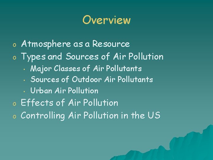 Overview o o Atmosphere as a Resource Types and Sources of Air Pollution •