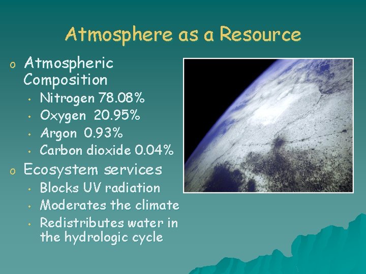 Atmosphere as a Resource o Atmospheric Composition • • o Nitrogen 78. 08% Oxygen