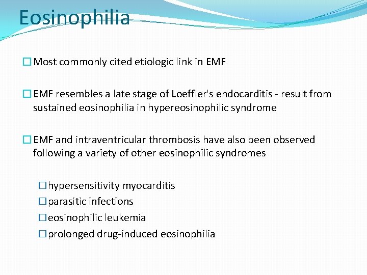 Eosinophilia �Most commonly cited etiologic link in EMF �EMF resembles a late stage of