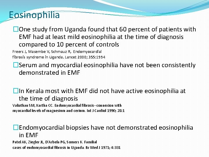 Eosinophilia �One study from Uganda found that 60 percent of patients with EMF had