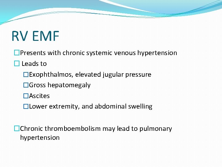 RV EMF �Presents with chronic systemic venous hypertension � Leads to �Exophthalmos, elevated jugular