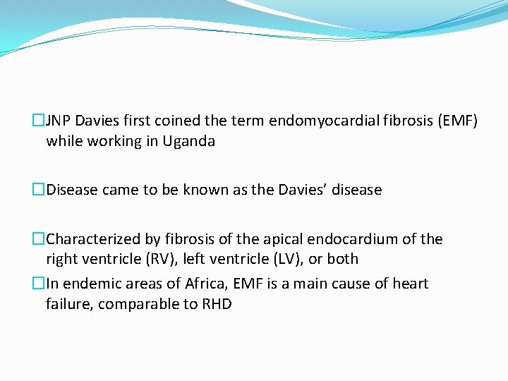 �JNP Davies first coined the term endomyocardial fibrosis (EMF) while working in Uganda �Disease