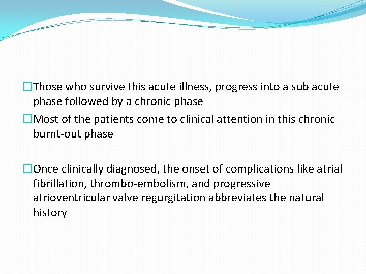 �Those who survive this acute illness, progress into a sub acute phase followed by