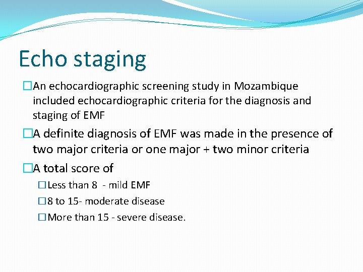 Echo staging �An echocardiographic screening study in Mozambique included echocardiographic criteria for the diagnosis