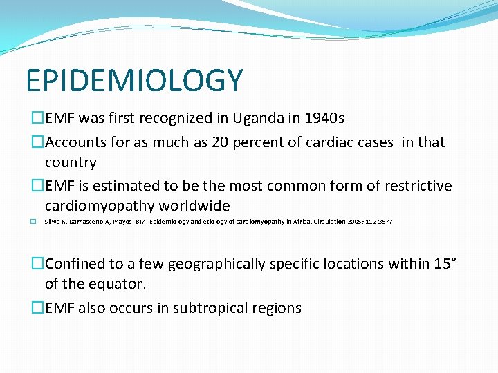 EPIDEMIOLOGY �EMF was first recognized in Uganda in 1940 s �Accounts for as much