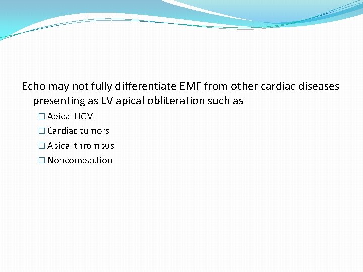 Echo may not fully differentiate EMF from other cardiac diseases presenting as LV apical