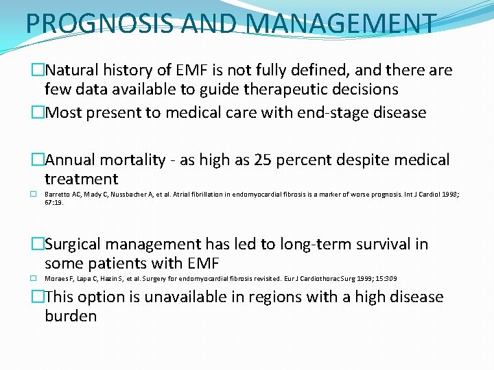 PROGNOSIS AND MANAGEMENT �Natural history of EMF is not fully defined, and there are