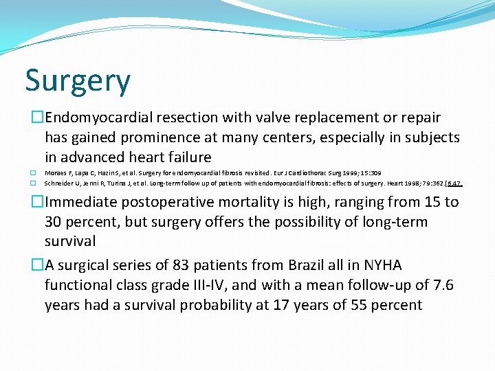 Surgery �Endomyocardial resection with valve replacement or repair has gained prominence at many centers,