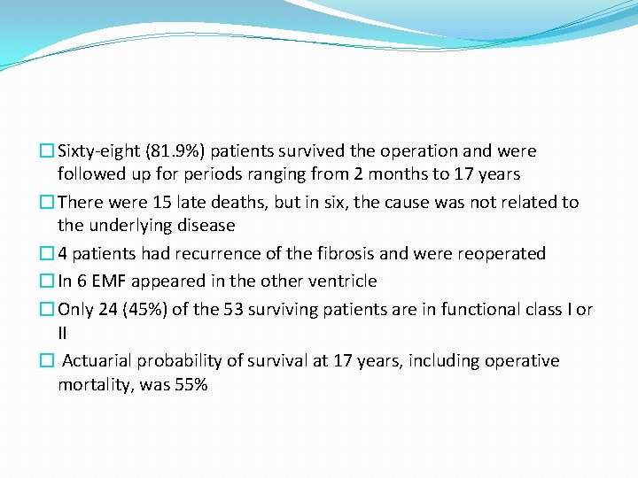 �Sixty-eight (81. 9%) patients survived the operation and were followed up for periods ranging