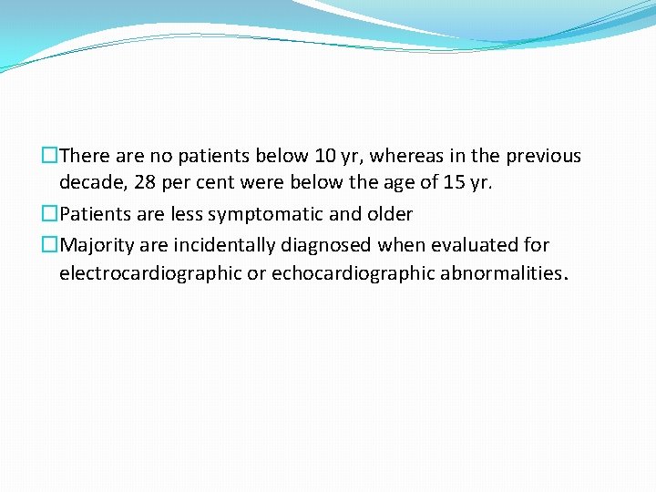 �There are no patients below 10 yr, whereas in the previous decade, 28 per