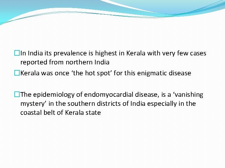 �In India its prevalence is highest in Kerala with very few cases reported from