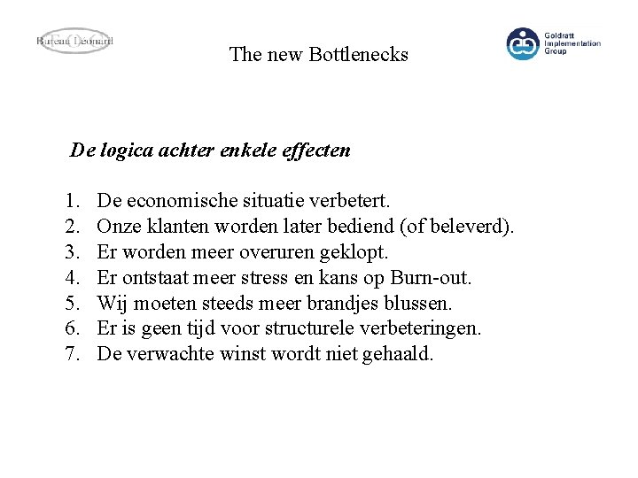 The new Bottlenecks De logica achter enkele effecten 1. 2. 3. 4. 5. 6.