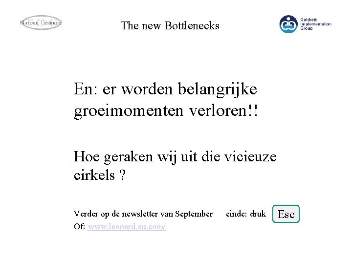 The new Bottlenecks En: er worden belangrijke groeimomenten verloren!! Hoe geraken wij uit die