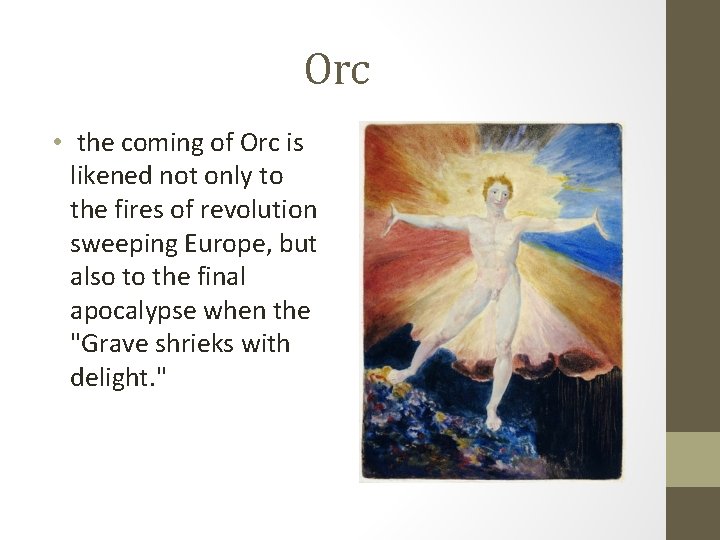 Orc • the coming of Orc is likened not only to the fires of