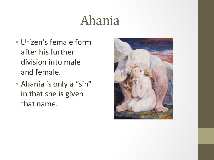 Ahania • Urizen's female form after his further division into male and female. •