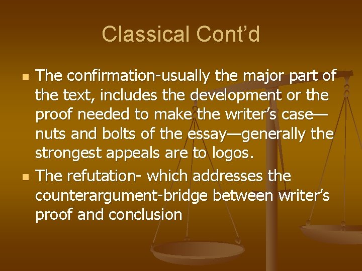 Classical Cont’d n n The confirmation-usually the major part of the text, includes the