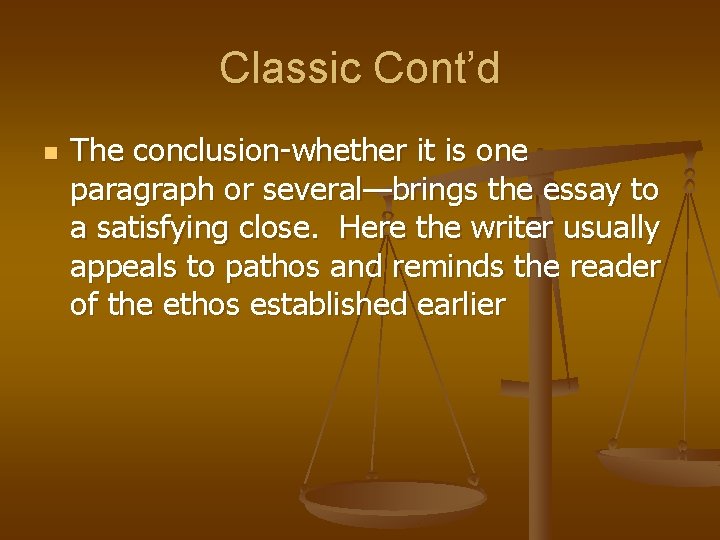 Classic Cont’d n The conclusion-whether it is one paragraph or several—brings the essay to