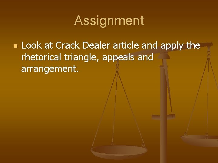 Assignment n Look at Crack Dealer article and apply the rhetorical triangle, appeals and