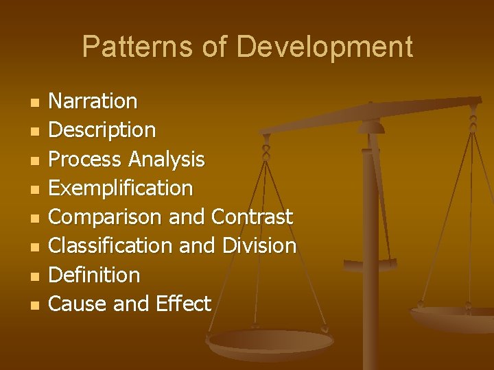 Patterns of Development n n n n Narration Description Process Analysis Exemplification Comparison and