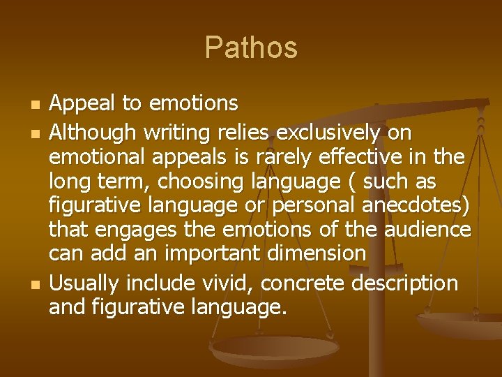 Pathos n n n Appeal to emotions Although writing relies exclusively on emotional appeals