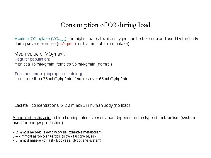 Consumption of O 2 during load Maximal O 2 uptake (VO 2 max)- the
