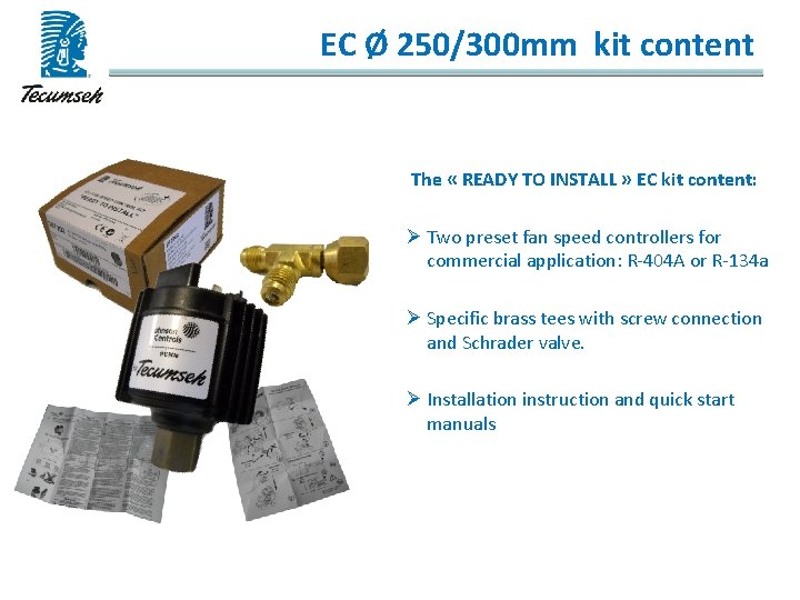 EC Ø 250/300 mm kit content The « READY TO INSTALL » EC kit
