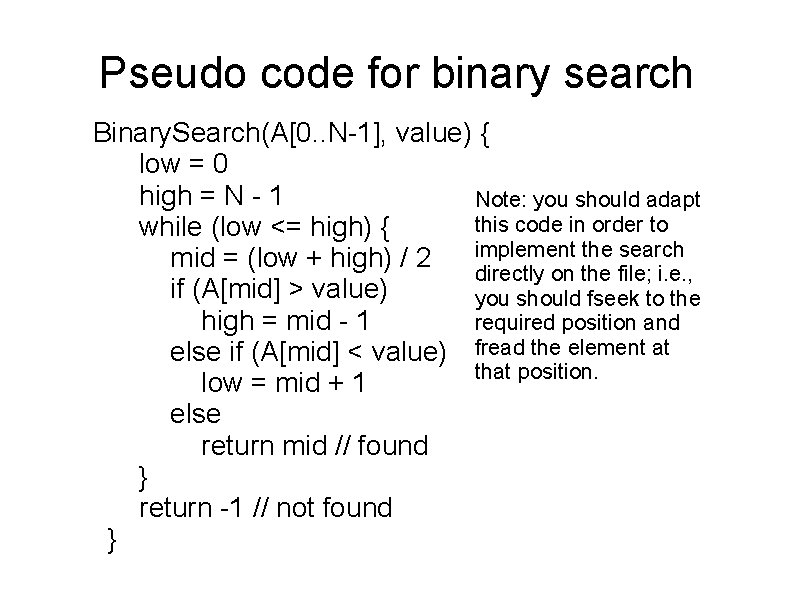 Pseudo code for binary search Binary. Search(A[0. . N-1], value) { low = 0