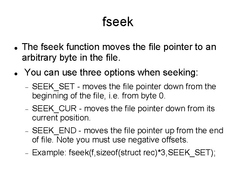 fseek The fseek function moves the file pointer to an arbitrary byte in the fseek The fseek function moves the file pointer to an arbitrary byte in the
