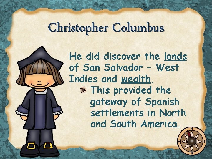 Christopher Columbus He did discover the lands of San Salvador – West Indies and
