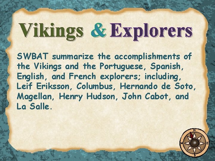 Vikings & Explorers SWBAT summarize the accomplishments of the Vikings and the Portuguese, Spanish,