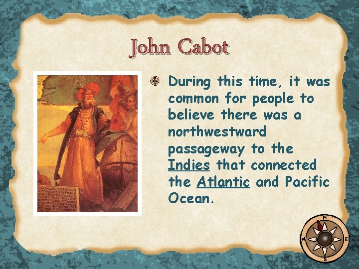 John Cabot During this time, it was common for people to believe there was