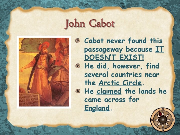 John Cabot never found this passageway because IT DOESN’T EXIST! He did, however, find