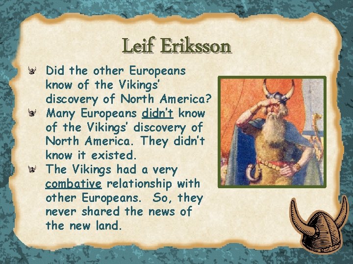 Leif Eriksson Did the other Europeans know of the Vikings’ discovery of North America?