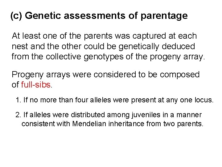 (c) Genetic assessments of parentage At least one of the parents was captured at