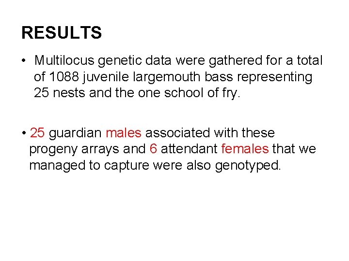 RESULTS • Multilocus genetic data were gathered for a total of 1088 juvenile largemouth