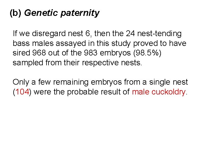 (b) Genetic paternity If we disregard nest 6, then the 24 nest-tending bass males