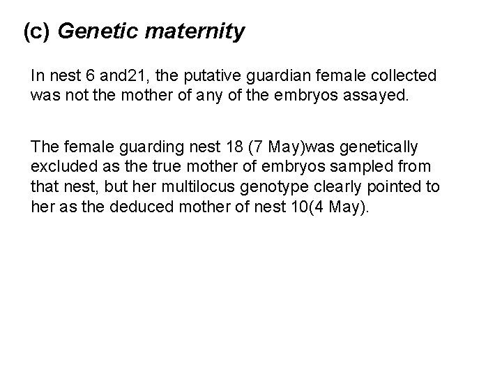 (c) Genetic maternity In nest 6 and 21, the putative guardian female collected was