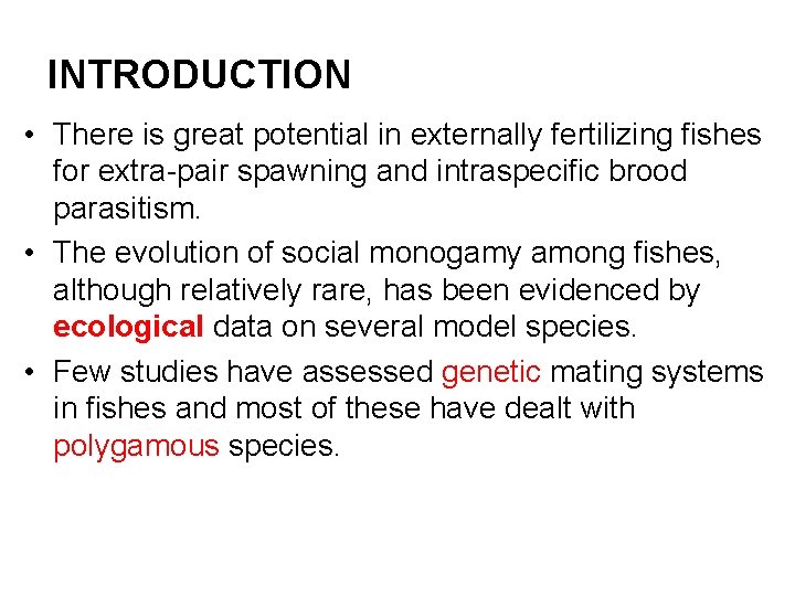 INTRODUCTION • There is great potential in externally fertilizing fishes for extra-pair spawning and