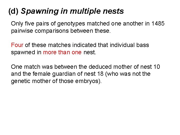 (d) Spawning in multiple nests Only five pairs of genotypes matched one another in