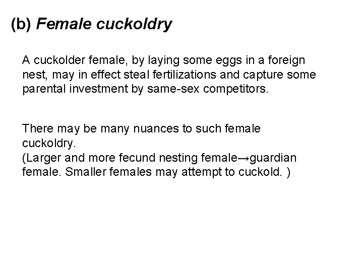 (b) Female cuckoldry A cuckolder female, by laying some eggs in a foreign nest,