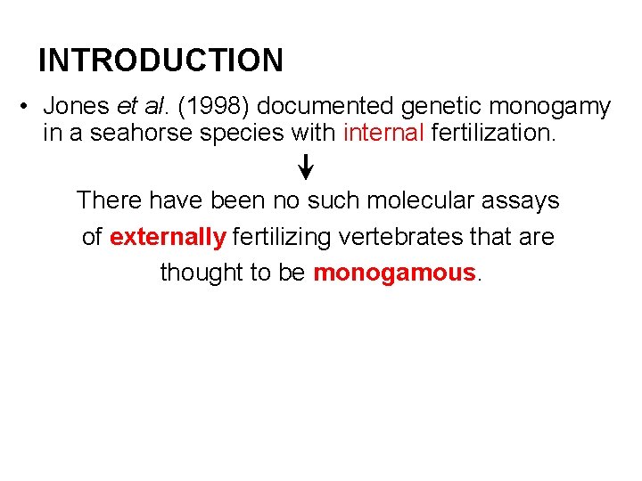 INTRODUCTION • Jones et al. (1998) documented genetic monogamy in a seahorse species with