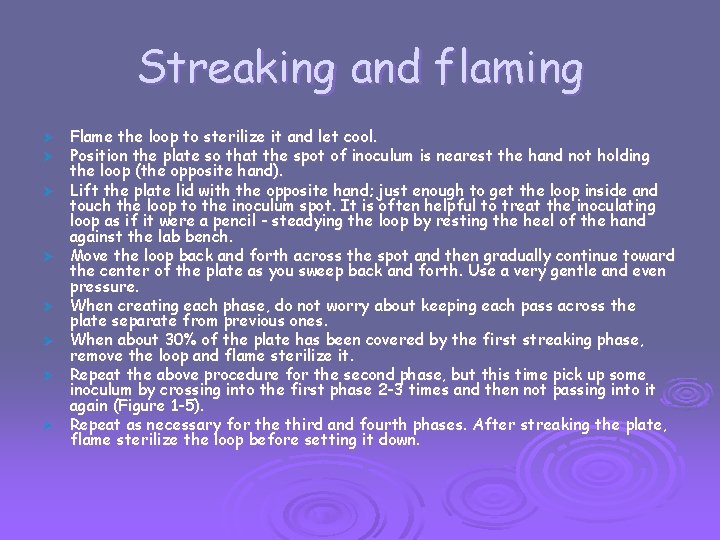 Streaking and flaming Ø Ø Ø Ø Flame the loop to sterilize it and