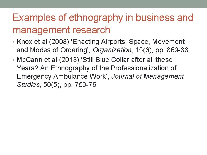 Examples of ethnography in business and management research • Knox et al (2008) ‘Enacting