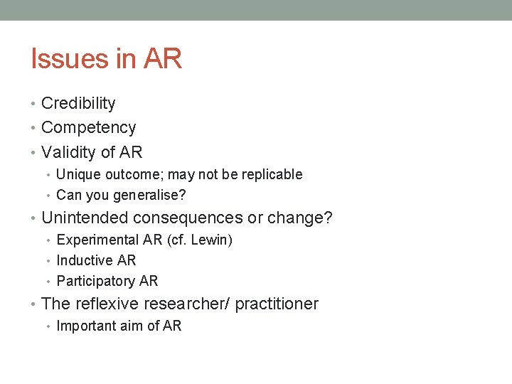 Issues in AR • Credibility • Competency • Validity of AR • Unique outcome;